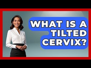What Is A Tilted Cervix? - Women's Health and Harmony