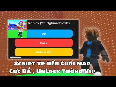Script Tp Đến Cuối Map Và Mở Khóa Tường Vip Cực Bá Trong Giải | Nghia Hub
