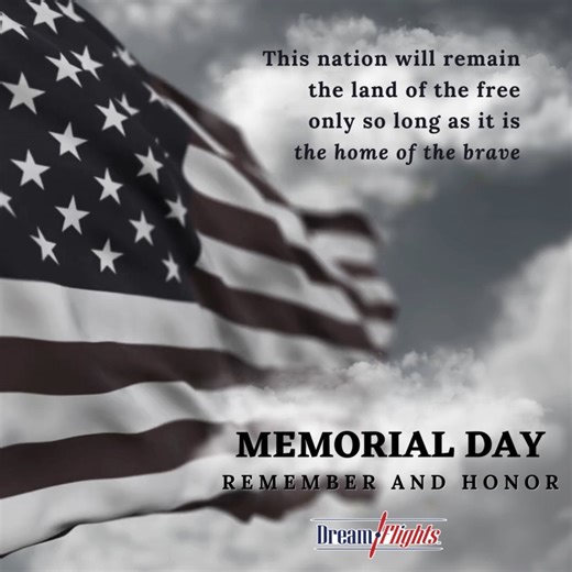 🇺🇸This Memorial Day, take a moment to Reflect, Remember, and Honor veterans who gave the ultimate sacrifice.🇺🇸 | Dream Flights