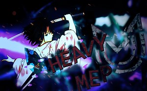【MEP】Heavy//为何一切如此沉重