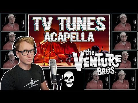 The Venture Bros. Theme - TV Tunes Acapella