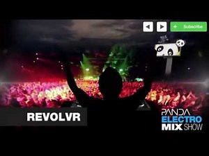 Revolvr - Electro House Mix - Panda Mix Show