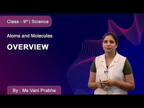 Class 9 | Science | DMVS | Atoms and Molecules I Overview