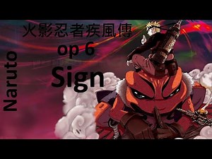 【中日字幕】Naruto 《火影忍者疾風傳》op 6 Sign
