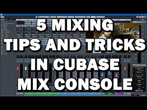 5 Mixing Tips and Tricks in the MixConsole in Cubase