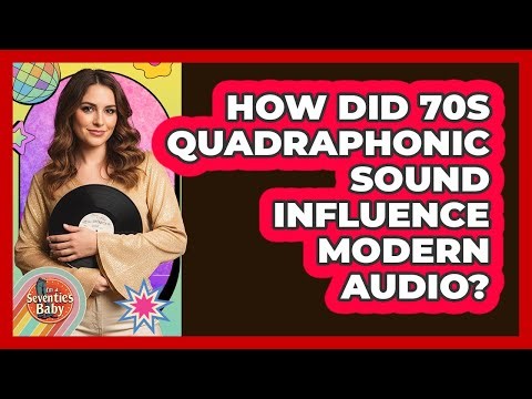 How Did 70s Quadraphonic Sound Influence Modern Audio?