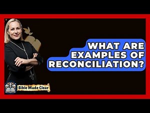 What Are Examples Of Reconciliation? - BibleMadeClear.com