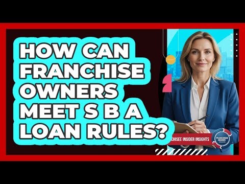 How Can Franchise Owners Meet SBA Loan Rules?