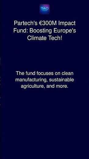 Partech's €300M Impact Fund: Boosting Europe's Climate Tech!