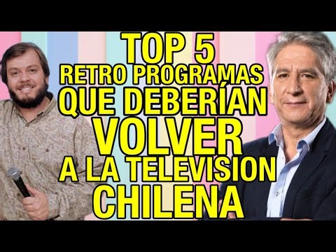 TOP 5 RETRO CHILEAN TV SHOWS THAT SHOULD RETURN