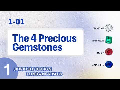 1-1 Jewelry Design Fundamentals : The 4 Precious Gemstones | Diamond, Emerald, Ruby & Sapphire