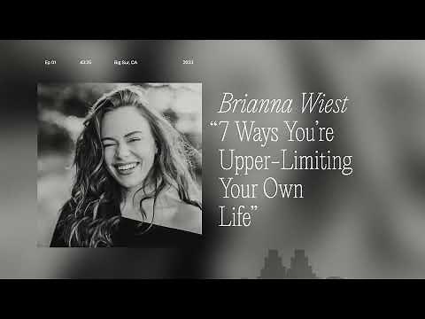 7 Ways You’re "Upper Limiting" Your Own Life by Brianna Wiest