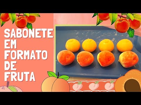 Como Fazer Sabonete em Formato de Fruta 🍑🍊 | DIY | Dicas do Dia a dia
