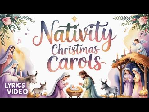 Christmas Songs About the Birth of Jesus | Timeless Nativity Carols With Lyrics
