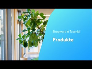 Anlage eines Produktes (Shopware 6 Tutorial)