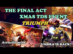 THE FINAL ACT, XMAS EVENT TRIUMPH || Tower Defense Simulator