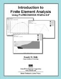 Introduction to Finite Element Analysis Using Pro/Mechanica Wildfire 5.0 | Guide books