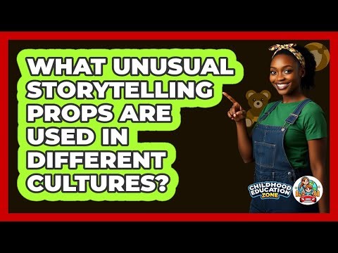 What Unusual Storytelling Props Are Used In Different Cultures? - Childhood Education Zone