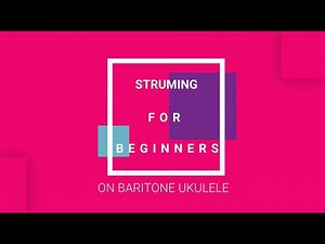 Beginner Strumming Patterns - Baritone Ukulele