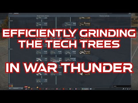 Efficiently Grinding The Tech Trees In War Thunder (Out Of Date, Updated Vid In Pin)