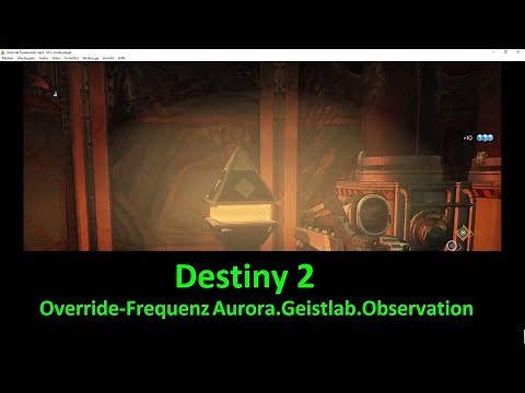 Destiny 2: Override-Frequenz (Aurora. Geistlab. Observation)