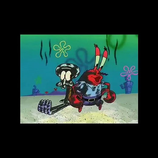 Mr Squidward, I SHOULD KICK YOUR -