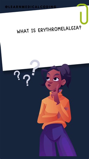 WHAT IS ERYTHROMELALGIA? #ERYTHROMELALGIA #medical #billing #coding #fyp