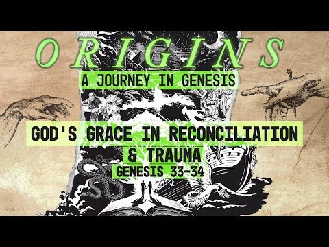 Genesis 33-34, "God's Grace in Reconciliation & Trauma" | ReGeneration Church Scotts Valley