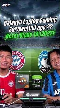 Rezer Blade 14 (2022), Di pake Mabar FC26 selancar apa? Ryzen 9 6900HX, RTX 3070Ti, 14" 165Hz