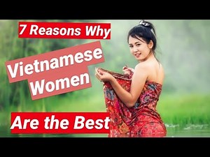 7 Reasons Why Vietnamese Women are the Best