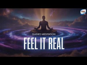 Guided Meditation Feel It Real