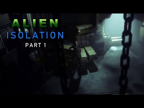 ALIEN ISOLATION - PART 1 - GAME PLAY - HARD SETTING - SURVIVAL HORROR