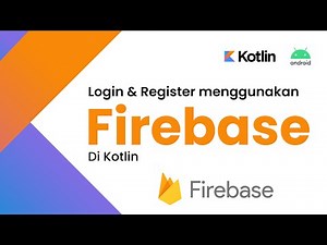 [ KOTLIN ] LOGIN & REGISTER MENGGUNAKAN FIREBASE DI KOTLIN