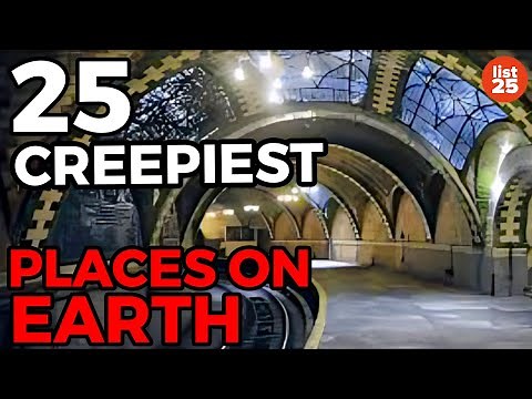 25 CREEPIEST Places On Earth (only for the brave!)
