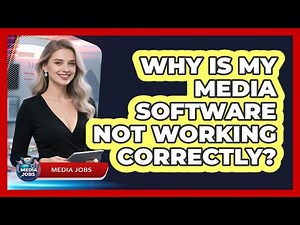 Why Is My Media Software Not Working Correctly?