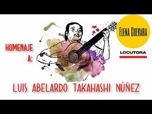 HOMENAJE AL COMPOSITOR PERUANO: LUIS ABELARDO TAKAHASHI NÚÑEZ