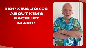 Hopkins jokes about Kim's facelift mask!