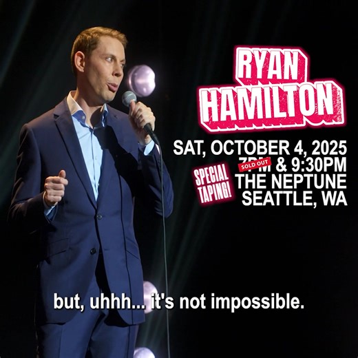 SEATTLE! I’m taping my next stand-up special at the Neptune on Saturday, October 4. Show one is sold out, get your tickets to the late show now! | Ryan Hamilton