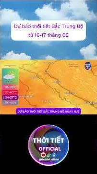Dự báo thời tiết Trung Bộ ngày 16-5 | THỜI TIẾT OFFICIAL