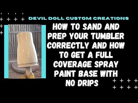 Beginner Tumbler Tutorial video. How to properly sand and spray paint your tumbler with NO drips!