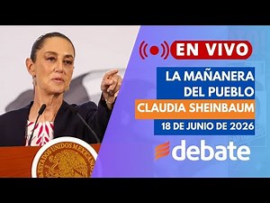 🔴EN VIVO: La Mañanera de Claudia Sheinbaum HOY 18 de Junio de 2026 | Conferencia de Prensa Completa