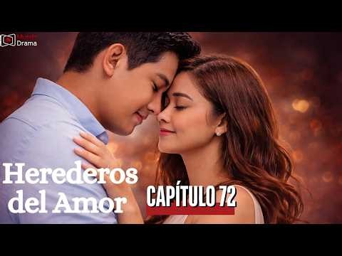 Herederos del Amor - Capítulo 72 | ( Serie Filipina ) #mundodrama