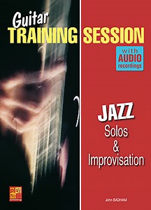 Guitar Training Session - Jazz Solos & Improvisation (GUITAR, Coursebooks, John Badham).