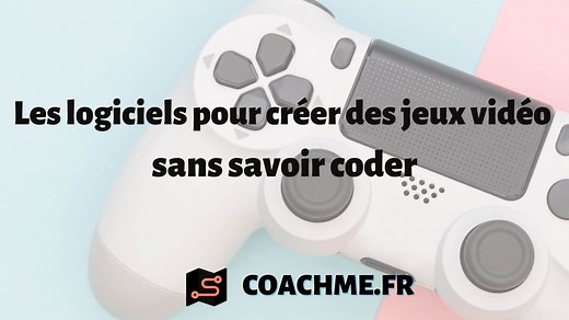 7 logiciels pour créer des jeux vidéo sans savoir coder