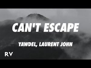 Yawdel - Can't Escape (Lyrics) feat. Laurent John