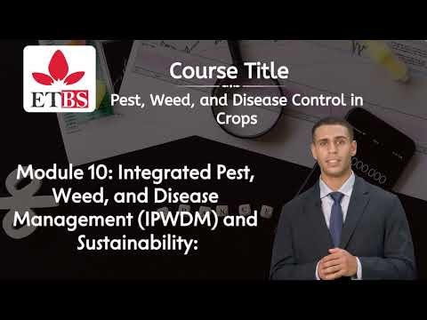 Pest, Weed and Disease control in Crops Module 10 Integrated Pest, Weed, and Disease Management