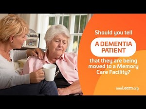 Should you tell a dementia patient that they are being moved to a Memory Care Facility?