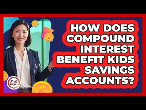 How Does Compound Interest Benefit Kids Savings Accounts?
