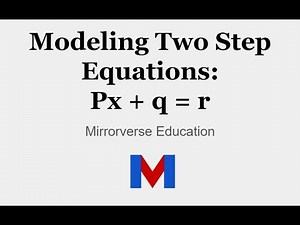 Modeling and Solving Two Step Equations px + q = r