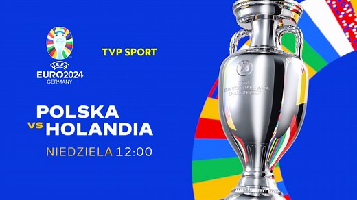 Polska – Holandia: pierwszy mecz reprezentacji Polski na EURO 2024. Oglądaj zapowiedź przedmeczową [WIDEO]